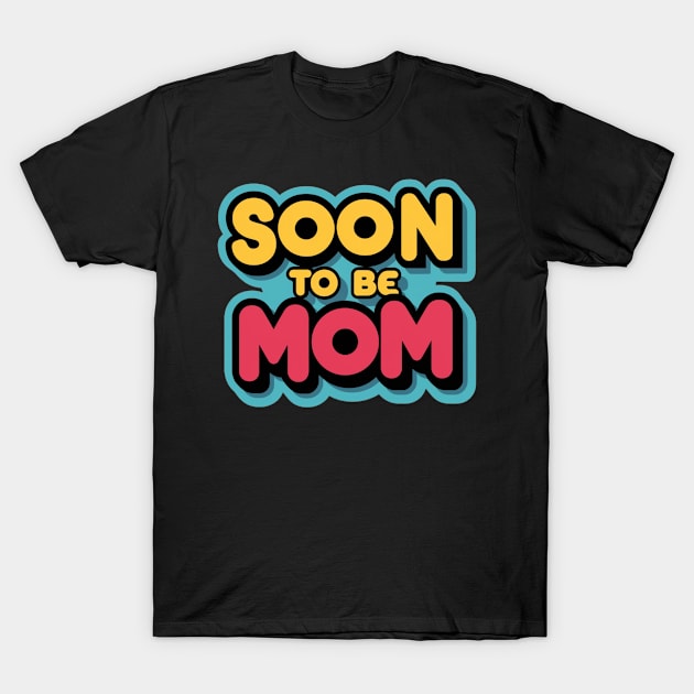 Soon To Be Mom T-Shirt by Chahrazad's Treasures